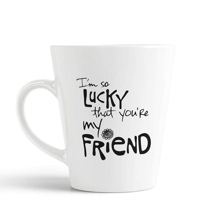 Aj Prints Friendship Quote Conical Coffee Mug-“I’m so Lucky That You’re My Friend Printed Mug, Gift for Friend, Father | Save 33% - Rajasthan Living 5