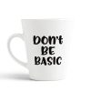 Aj Prints Inspirational Quote Don’t Be Basic Printed Conical Cup Latte Coffee Mug 12oz | Save 33% - Rajasthan Living 9