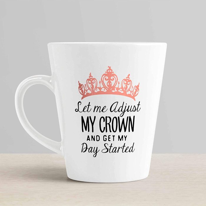 Aj Prints Let Me Adjust My Crown and Get My Day Started Latte Coffee Mug Gift for Her, 12oz Ceramic Coffee Novelty Conical Mug/Cup | Save 33% - Rajasthan Living 6
