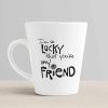 Aj Prints Friendship Quote Conical Coffee Mug-“I’m so Lucky That You’re My Friend Printed Mug, Gift for Friend, Father | Save 33% - Rajasthan Living 10