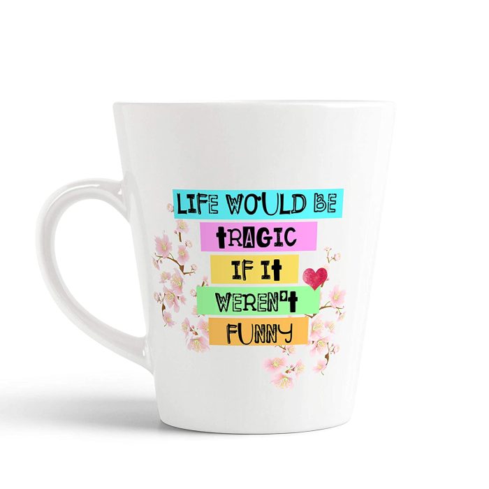 Aj Prints Life Would Be Tragic If It Weren’t Funny Printed Conical Coffee Mug- 12Oz Coffee Mug | Save 33% - Rajasthan Living 5