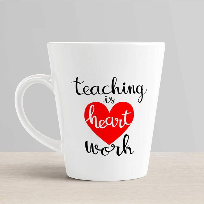 Aj Prints Teaching is Heart Work Ceramic Conical Coffee Mug-350ml-White Milk Mug | Save 33% - Rajasthan Living 6