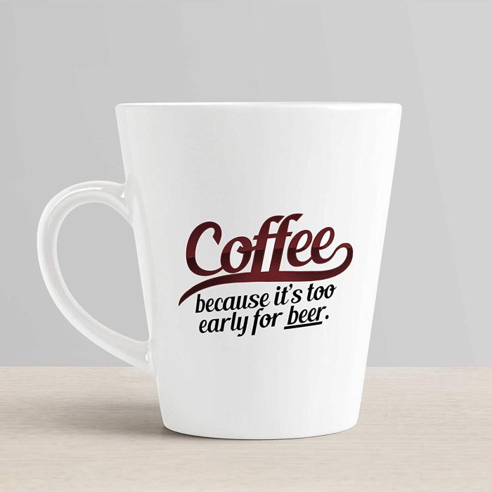 Aj Prints Coffee Because It’s Too Early for Beer-12oz Latte Mug -Printed Coffee Mug Tea Mug, Milk Cup Friend Gifts Ceramic Cup | Save 33% - Rajasthan Living 6