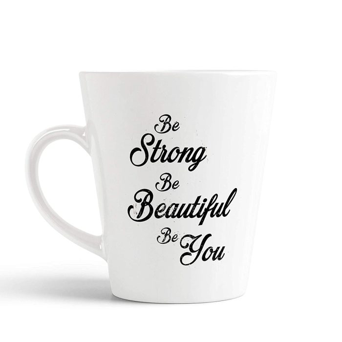 Aj Prints Be Strong Be Beautiful Be You Inspirational Quote Conical Coffee Mug- 12Oz Coffee Mug for Independent Women- Confident Women | Save 33% - Rajasthan Living 5