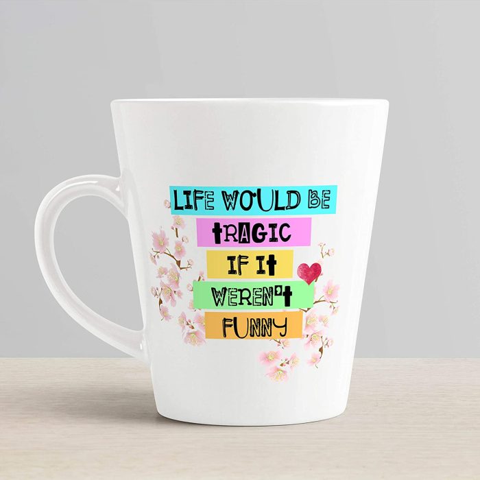 Aj Prints Life Would Be Tragic If It Weren’t Funny Printed Conical Coffee Mug- 12Oz Coffee Mug | Save 33% - Rajasthan Living 6