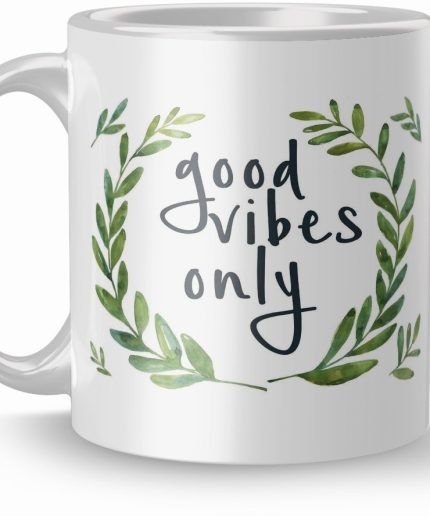 NK Store Beautiful Good Vibes Only Printed Tea And Coffee Mug (320ml) | Save 33% - Rajasthan Living