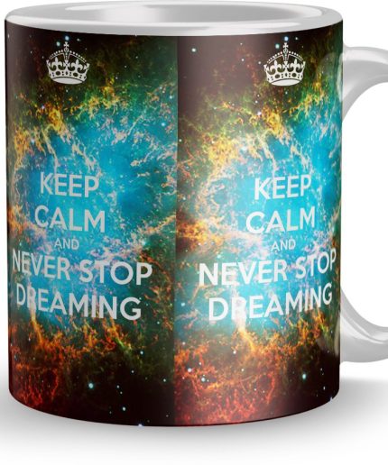 NK Store Keep Calm Never Stop Dreaming Printed Tea And Coffee Mug (320ml) | Save 33% - Rajasthan Living 3