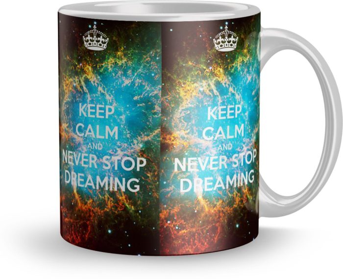 NK Store Keep Calm Never Stop Dreaming Printed Tea And Coffee Mug (320ml) | Save 33% - Rajasthan Living 6