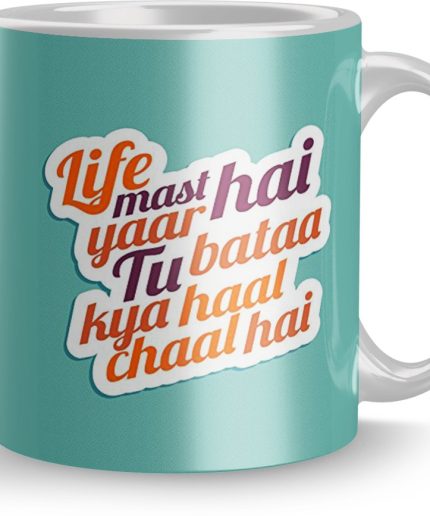 NK Store Life Mast Hai Yaar Tu Bataa Kya Haal Chaal Hai Tea And Coffee Mug (320ml) | Save 33% - Rajasthan Living