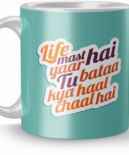 NK Store Life Mast Hai Yaar Tu Bataa Kya Haal Chaal Hai Tea And Coffee Mug (320ml) | Save 33% - Rajasthan Living 3